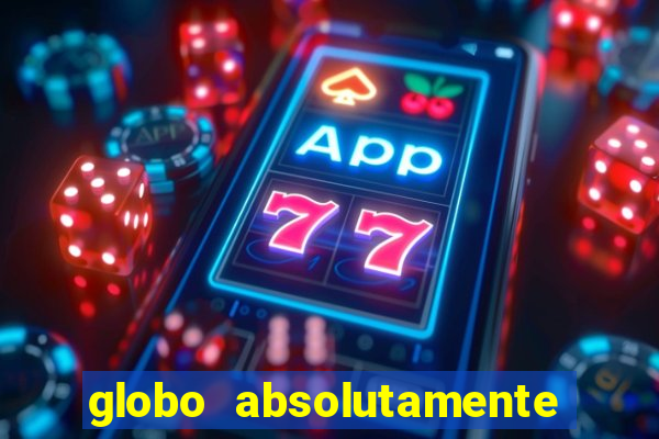 globo absolutamente tudo sobre entretenimento